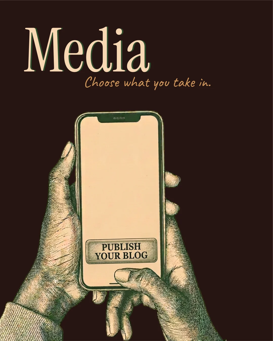 Media. Choose what you take in.