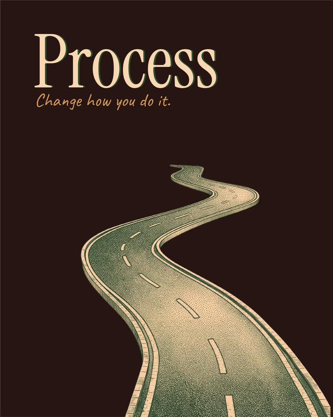 Process. Change how you do it.
