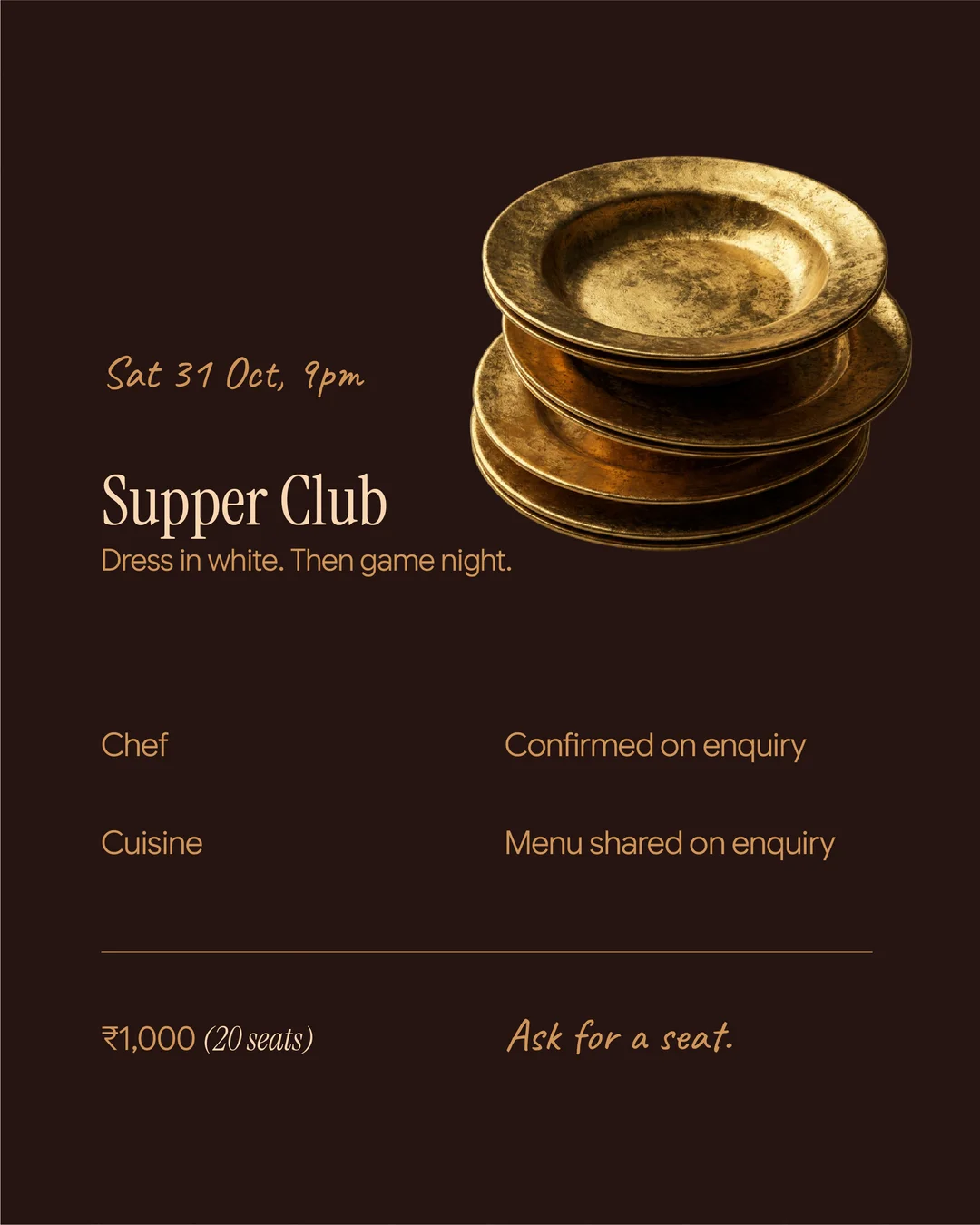 Supper Club, Saturday 31 October, 9pm. Dress in white. Then game night. Chef confirmed on enquiry. Menu shared on enquiry. ₹1,000, 20 seats. Ask for a seat.